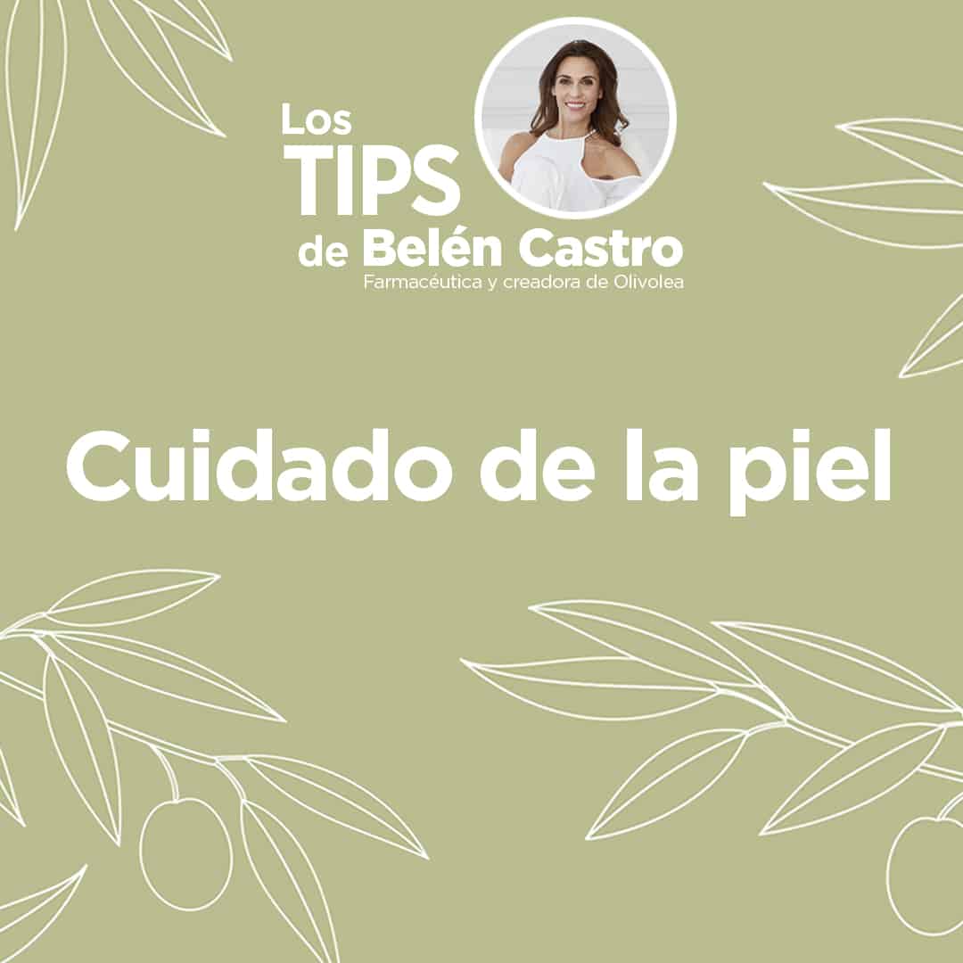 Los tips de Belén Castro: Cuidado de la piel